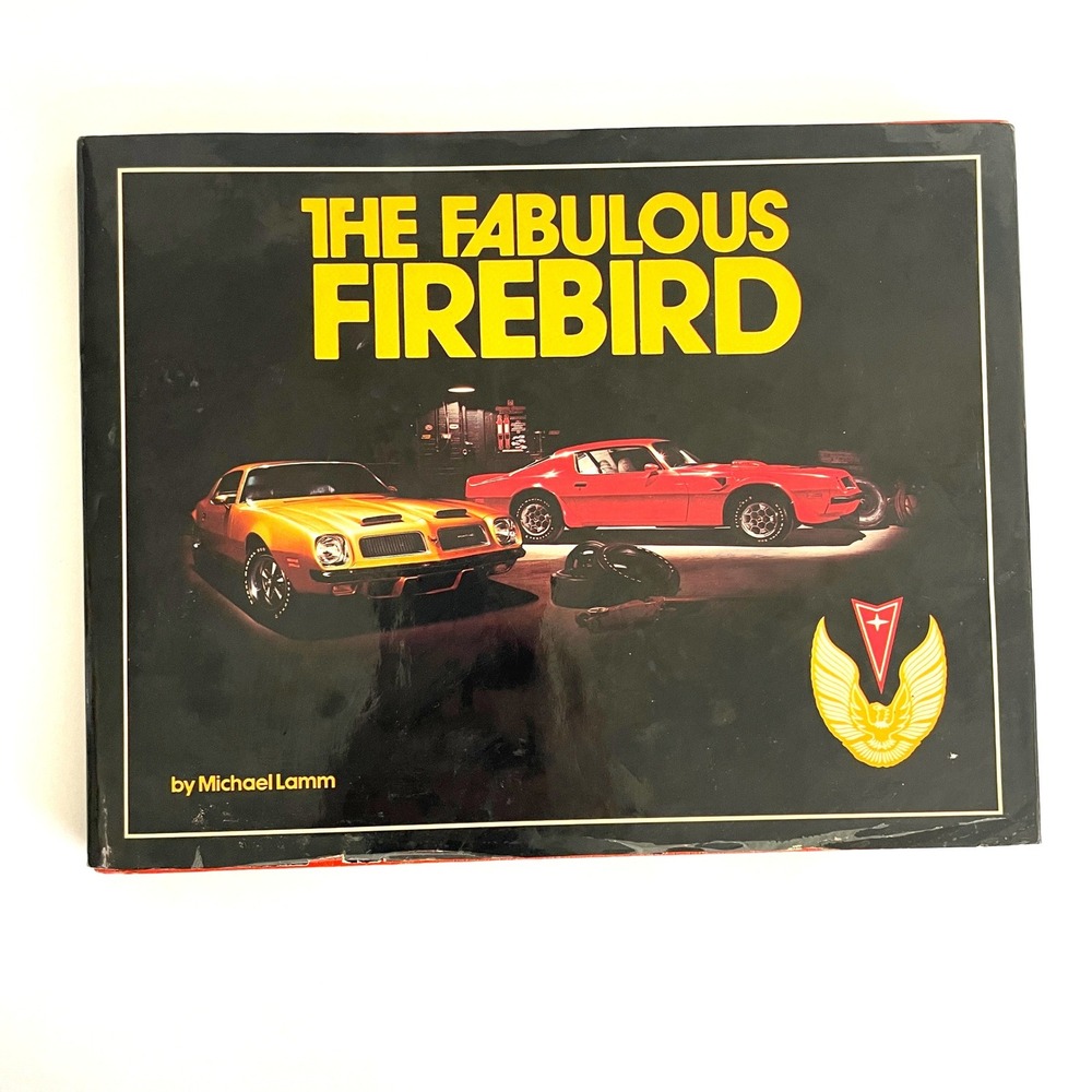 Vintage Fabulous Firebird Michael Lamm 1981 Coffee Table Book Pontiac History